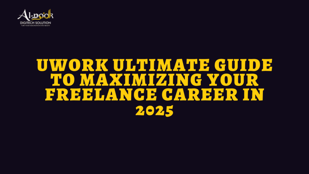 Uwork Ultimate Guide to Maximizing Your Freelance Career in 2025