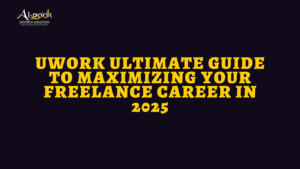 Uwork Ultimate Guide to Maximizing Your Freelance Career in 2025